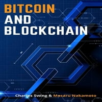 Bitcoin ve Blockchain: Bir Numaralı Kripto Para Biriminin Arkasındaki Teknolojiye Hakim Olun ve Bu Yeni Varlık Sınıfını