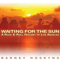 Güneşi Beklerken: Los Angeles'ın Rock & Roll Tarihi - Barney Hoskyns